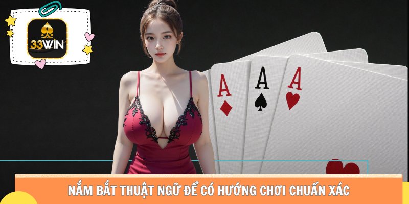 Nắm bắt thuật ngữ để có hướng chơi chuẩn xác