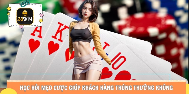 Học hỏi mẹo cược giúp khách hàng trúng thưởng khủng