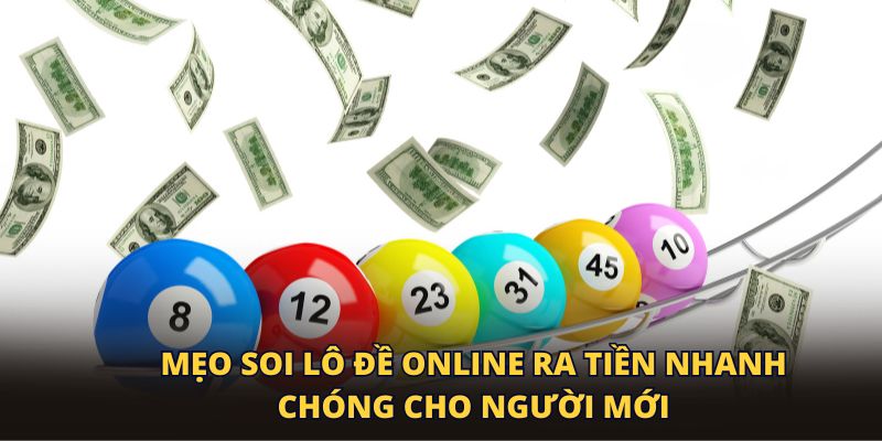 Mẹo soi lô đề online ra tiền nhanh chóng cho người mới