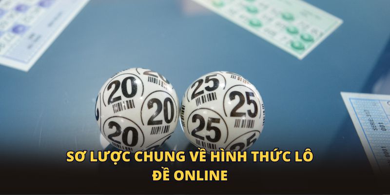 Sơ lược chung về hình thức lô đề online