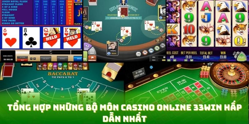 Tổng hợp những bộ môn casino online 33win hấp dẫn nhất
